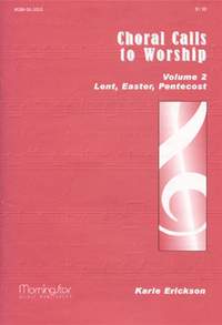 Karle Erickson: Choral Calls to Worship Volume 2