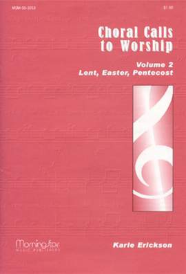 Karle Erickson: Choral Calls to Worship Volume 2