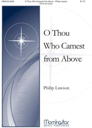 Philip Lawson: O Thou Who Camest from Above