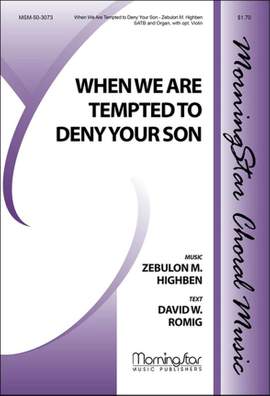 Zebulon M. Highben: When We Are Tempted to Deny Your Son