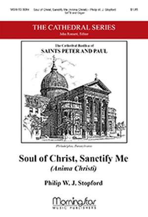 Philip W. J. Stopford: Soul of Christ, Sanctify Me