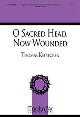 Thomas Keesecker: O Sacred Head, Now Wounded