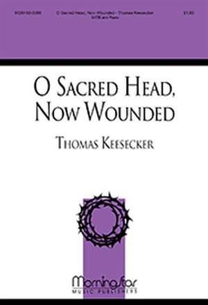 Thomas Keesecker: O Sacred Head, Now Wounded