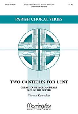 Thomas Keesecker: Two Canticles for Lent