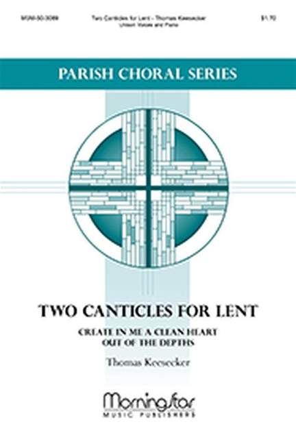 Thomas Keesecker: Two Canticles for Lent