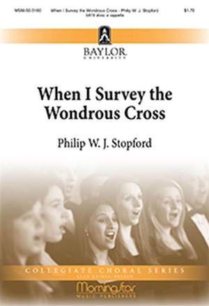 Philip W. J. Stopford: When I Survey the Wondrous Cross