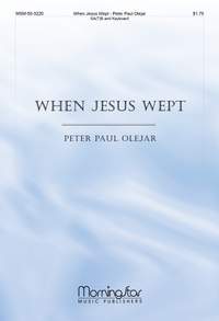 Peter Paul Olejar: When Jesus Wept