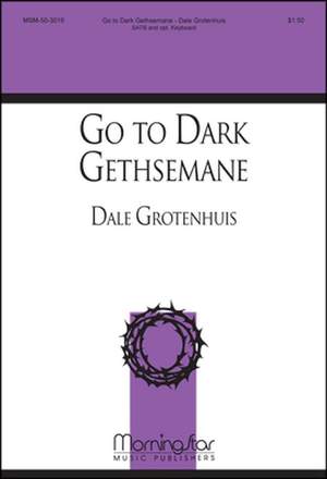 Dale Grotenhuis: Go to Dark Gethsemane