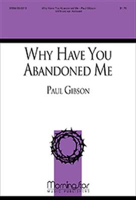 Paul Gibson: Why Have You Abandoned Me?