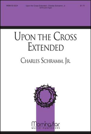 Jr. Schramm_Charles: Upon the Cross Extended