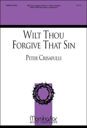 Peter Crisafulli: Wilt Thou Forgive That Sin