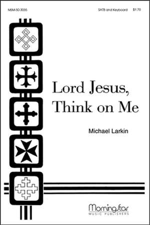 Michael Larkin: Lord Jesus, Think on Me