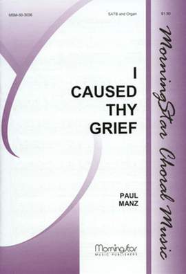 Paul Manz: I Caused Thy Grief