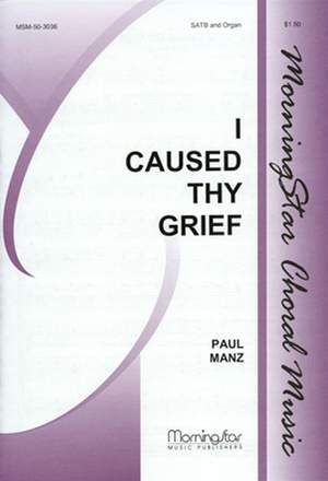 Paul Manz: I Caused Thy Grief