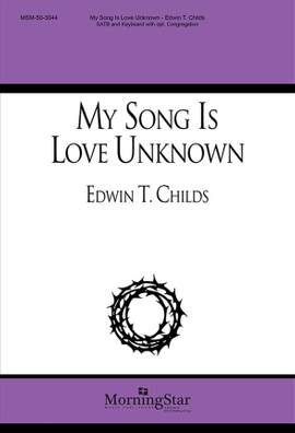 Edwin T. Childs: My Song Is Love Unknown