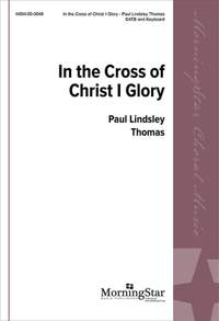 Paul Lindsley Thomas: In the Cross of Christ I Glory