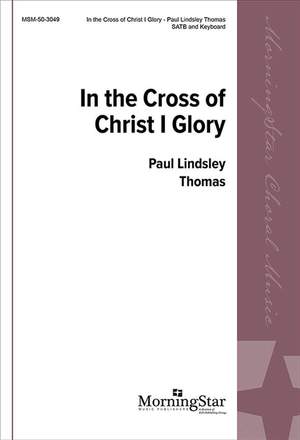 Paul Lindsley Thomas: In the Cross of Christ I Glory