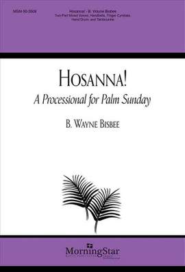 B. Wayne Bisbee: Hosanna!