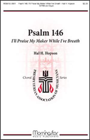 Hal H. Hopson: Psalm 146: I'll Praise My Maker While I've Breath