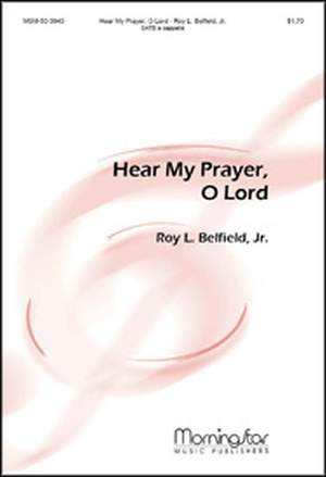 Jr. Belfield_Roy L.: Hear My Prayer, O Lord
