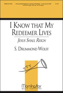 S. Drummond Wolff: I Know That My Redeemer Lives