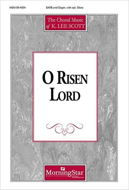 K. Lee Scott: O Risen Lord