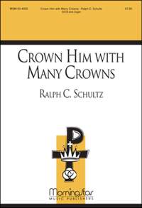 Ralph C. Schultz: Crown Him With Many Crowns