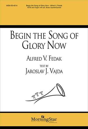 Alfred V. Fedak: Begin the Song of Glory Now