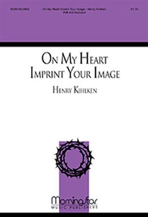 Henry Kihlken: On My Heart Imprint Your Image