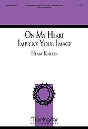 Henry Kihlken: On My Heart Imprint Your Image