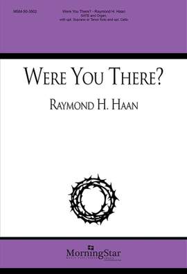 Raymond H. Haan: Were You There?