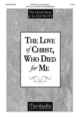 K. Lee Scott: The Love of Christ, Who Died for Me