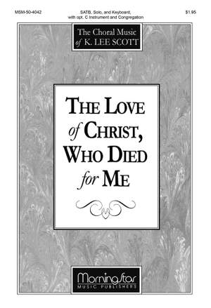 K. Lee Scott: The Love of Christ, Who Died for Me