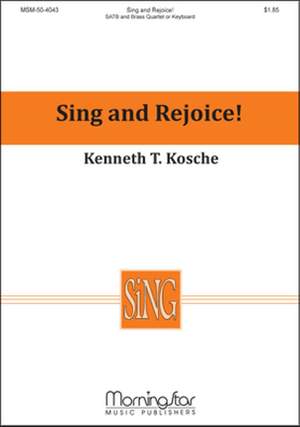Kenneth T. Kosche: Sing and Rejoice!