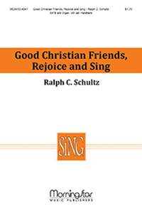 Ralph C. Schultz: Good Christian Friends, Rejoice and Sing