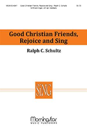 Ralph C. Schultz: Good Christian Friends, Rejoice and Sing