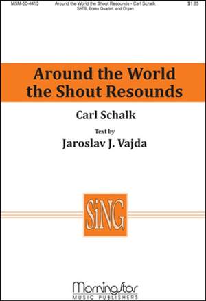 Carl Schalk: Around the World the Shout Resounds