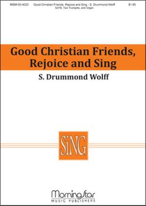 S. Drummond Wolff: Good Christian Friends, Rejoice and Sing
