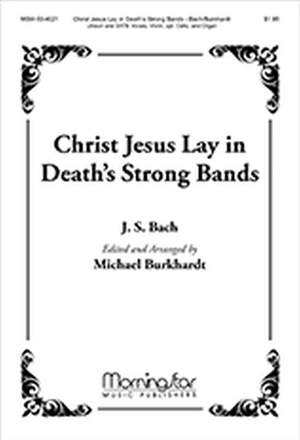 Johann Sebastian Bach: Christ Jesus Lay in Death's Strong Bands