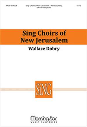 Wallace Dobry: Sing Choirs of New Jerusalem