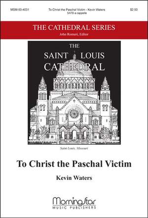 Kevin Waters: To Christ the Paschal Victim