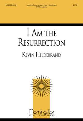Kevin Hildebrand: I Am the Resurrection