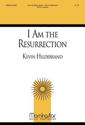 Kevin Hildebrand: I Am the Resurrection