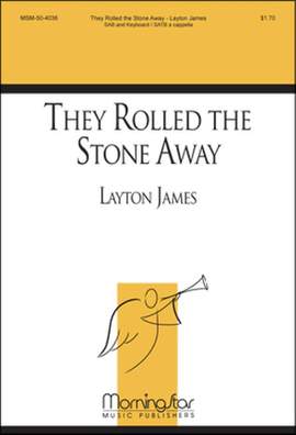 Layton James: They Rolled the Stone Away
