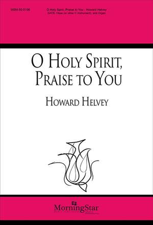 Howard Helvey: O Holy Spirit, Praise to You