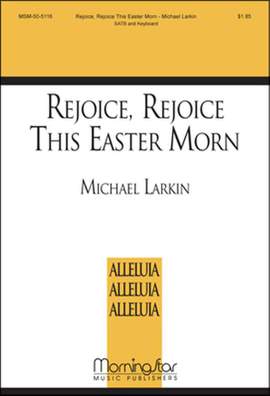 Michael Larkin: Rejoice, Rejoice This Easter Morn
