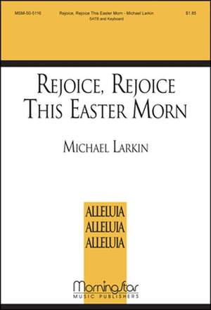 Michael Larkin: Rejoice, Rejoice This Easter Morn