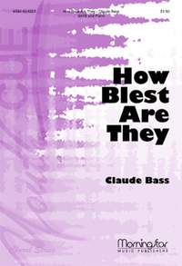 Claude L. Bass: How Blest Are They