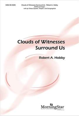 Robert A. Hobby: Clouds of Witnesses Surround Us