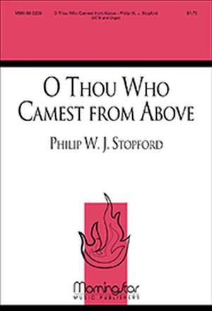 Philip W. J. Stopford: O Thou Who Camest from Above